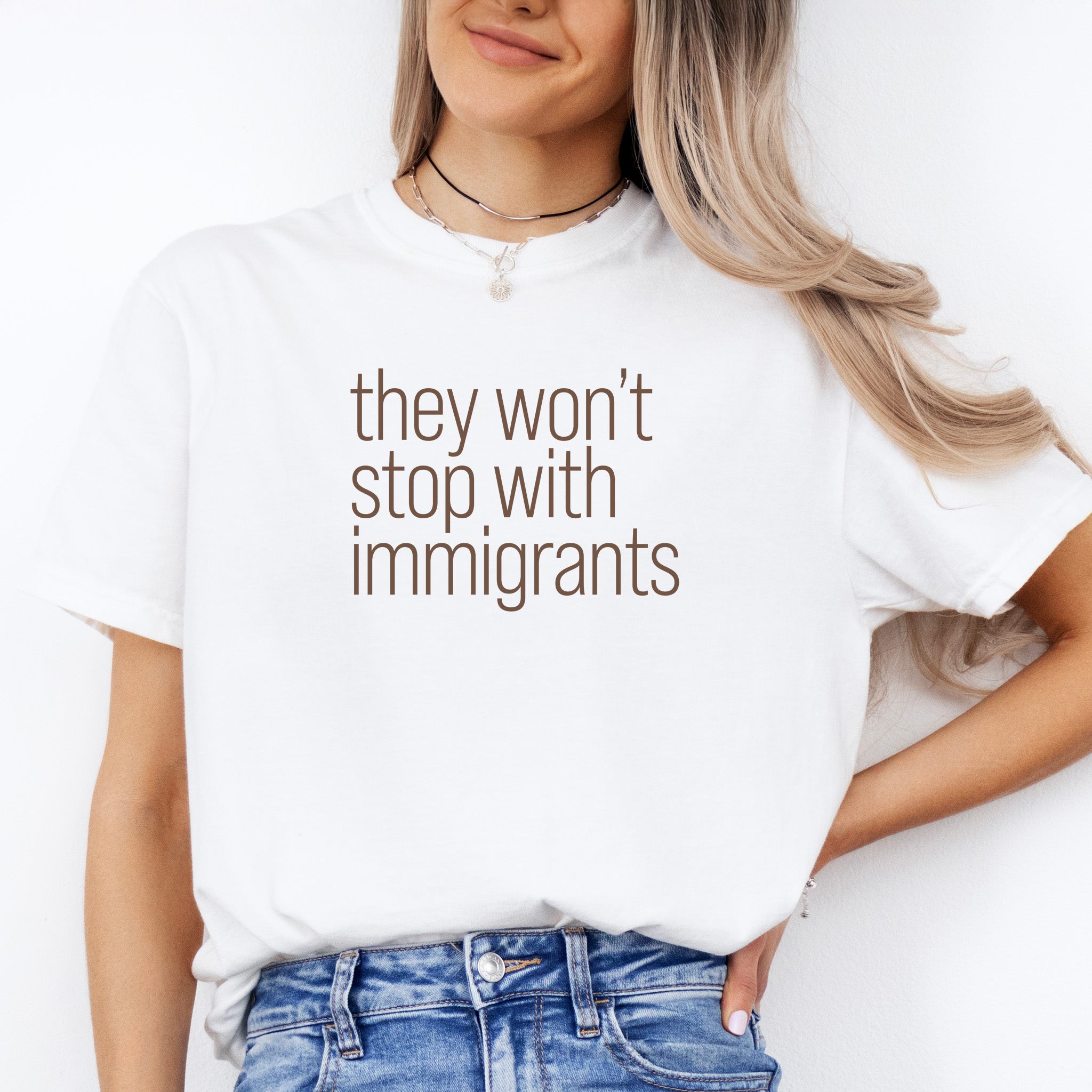 They Won't Stop With Immigrants t-shirt
