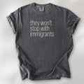 Pepper shirt with minimalist text that reads "they won't stop with immigrants."